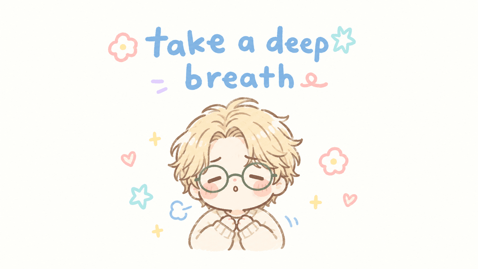 take a deep breath