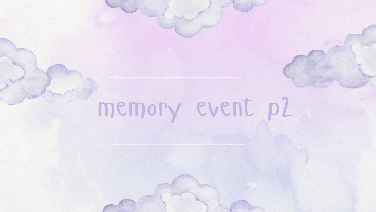 ⋆✴︎˚｡⋆ memory event  ⋆✴︎˚｡⋆