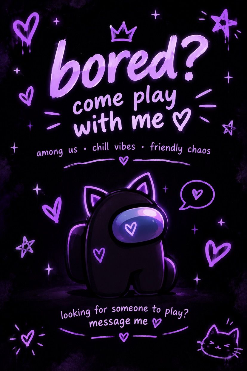 bored and need someone to play among us with? 👀